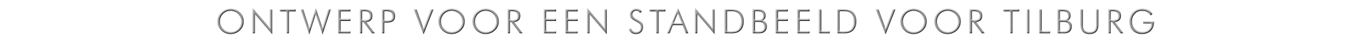 plan voor een standbeeld in Tilburg
